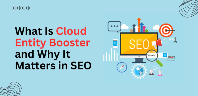 what-is-cloud-entity-booster-and-why-it-matters-in-seo